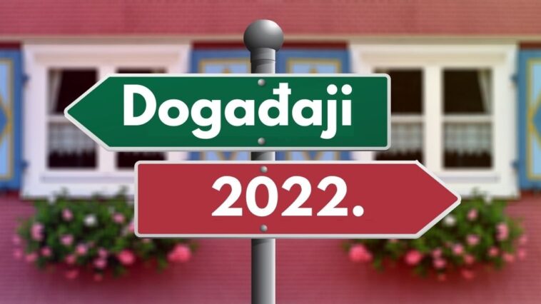 Koji nas sve događaji očekuju u 2022. godini? 7 događaji
