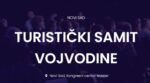 Prvi Turistički samit Vojvodine 9. i 10. juna u Novom Sadu 16 Turistički samit Vojvodine