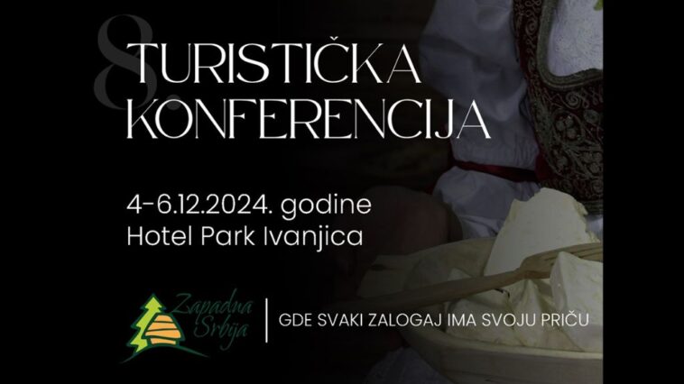 Turistička konferencija Zapadna Srbija od 4. do 6. decembra u Ivanjici 7 turistička konferencija zapadna srbija
