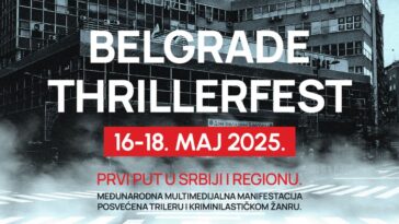 Belgrade Thrillerfest – prvi međunarodni festival trilera u Srbiji i regionu 11 Belgrade Thrillerfest