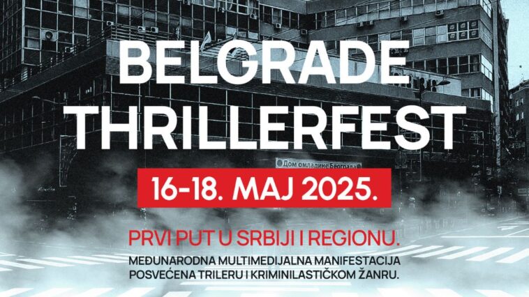 Belgrade Thrillerfest – prvi međunarodni festival trilera u Srbiji i regionu 7 Belgrade Thrillerfest